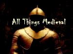 All Things Medieval