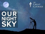 Great Courses - Our Night Sky
