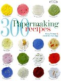 300 Papermaking Recipes 